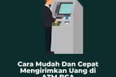 Cara Mudah Dan Cepat Mengirimkan Uang di ATM BCA