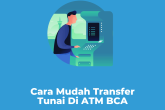 Cara Mudah Transfer Tunai Di ATM BCA