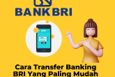 Cara Transfer Banking BRI Yang Paling Mudah