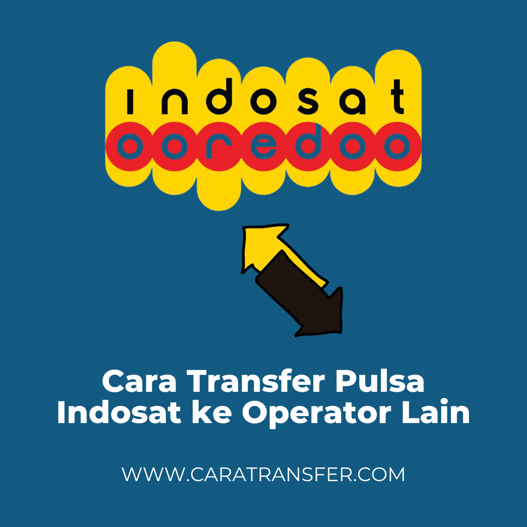 Cara Transfer Pulsa Indosat ke Operator Lain