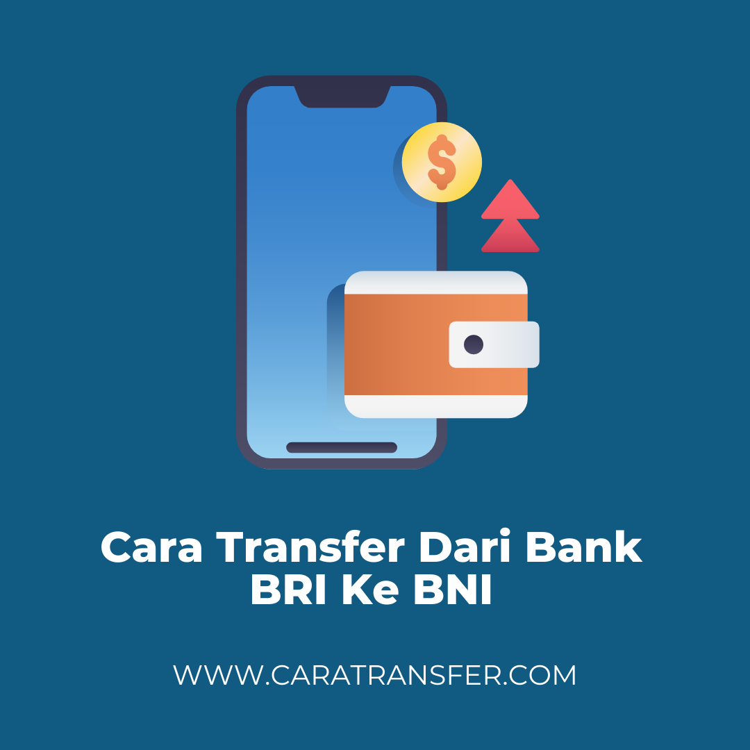 Cara Transfer Dari Bank BRI Ke BNI