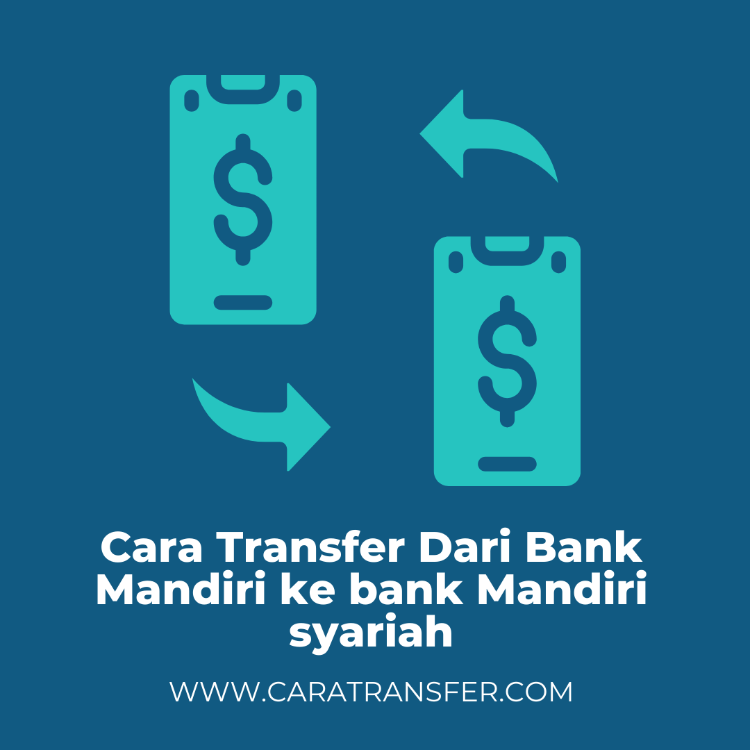 Cara Transfer Dari Bank Mandiri ke bank Mandiri syariah